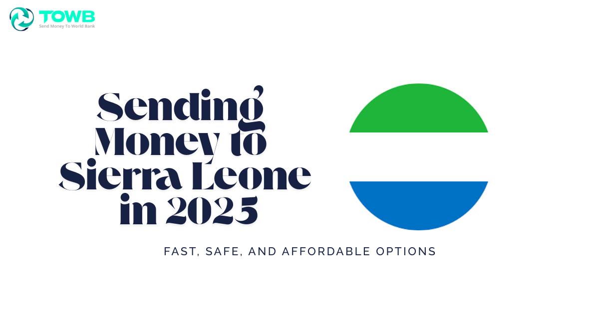 Send Money to Sierra Leone in 2025: Fast & Secure with TOWB